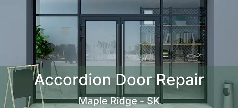 Accordion Door Repair Maple Ridge - SK