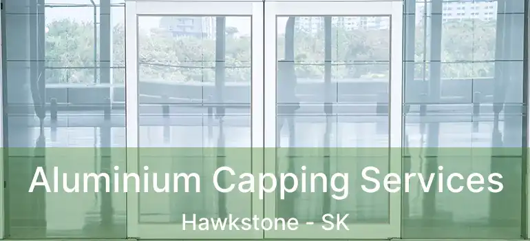 Aluminium Capping Services Hawkstone - SK