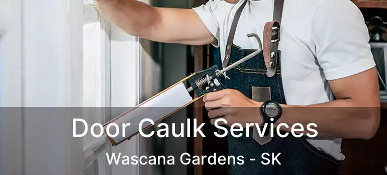 Door Caulk Services Wascana Gardens - SK