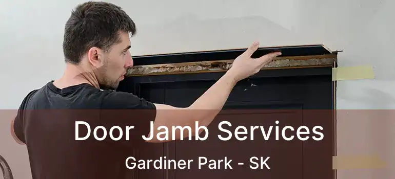 Door Jamb Services Gardiner Park - SK