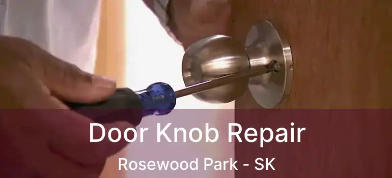 Door Knob Repair Rosewood Park - SK