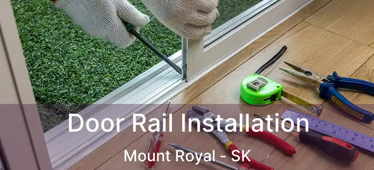 Door Rail Installation Mount Royal - SK