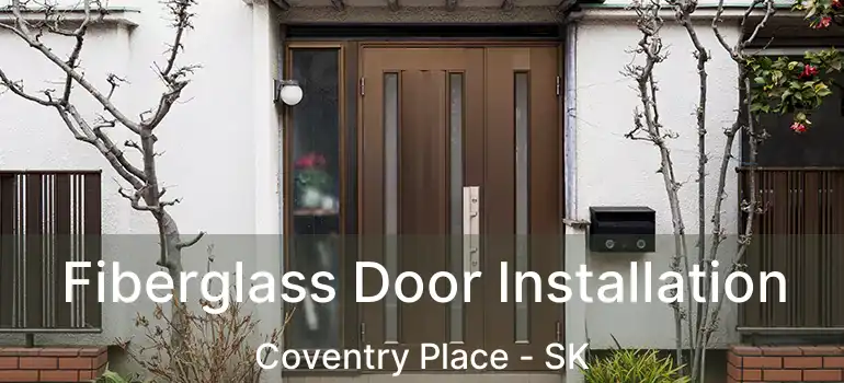 Fiberglass Door Installation Coventry Place - SK