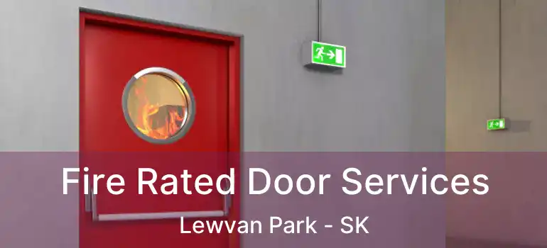 Fire Rated Door Services Lewvan Park - SK