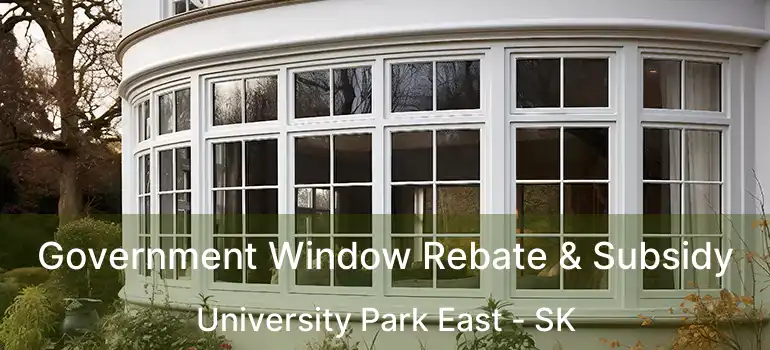 Government Window Rebate & Subsidy University Park East - SK