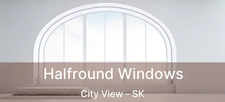 Halfround Windows City View - SK