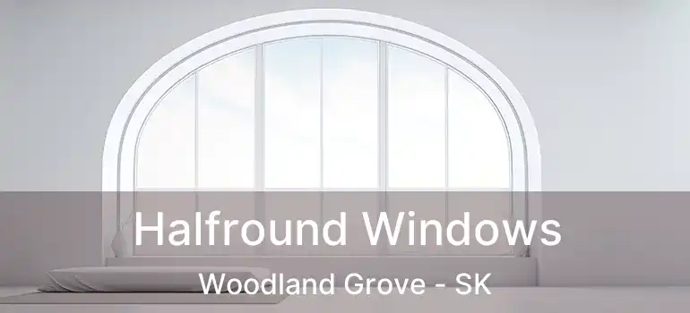 Halfround Windows Woodland Grove - SK