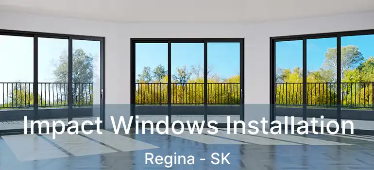 Impact Windows Installation Regina - SK