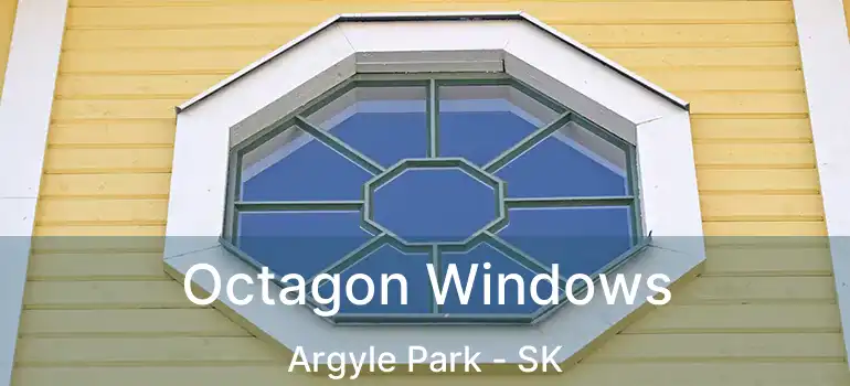 Octagon Windows Argyle Park - SK