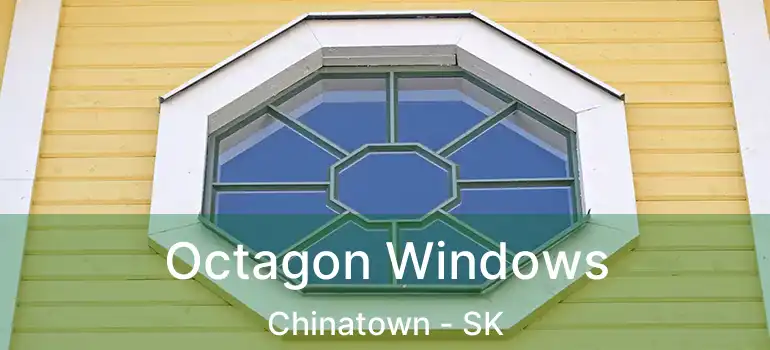Octagon Windows Chinatown - SK