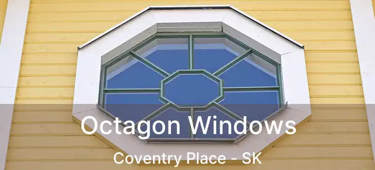 Octagon Windows Coventry Place - SK