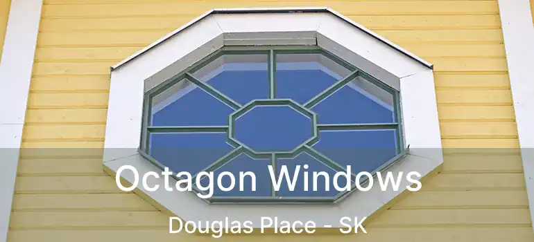Octagon Windows Douglas Place - SK