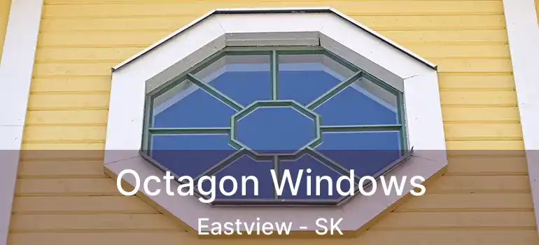 Octagon Windows Eastview - SK