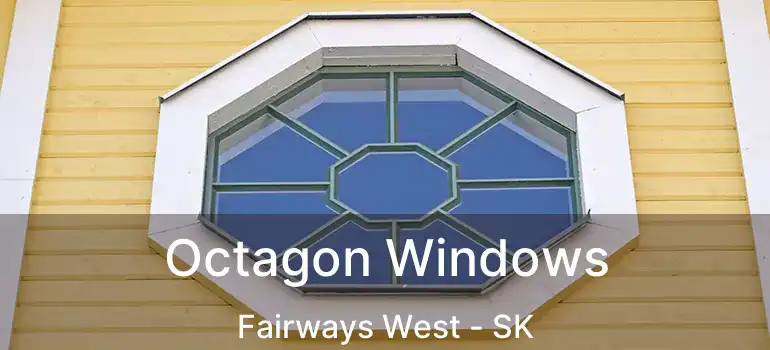 Octagon Windows Fairways West - SK