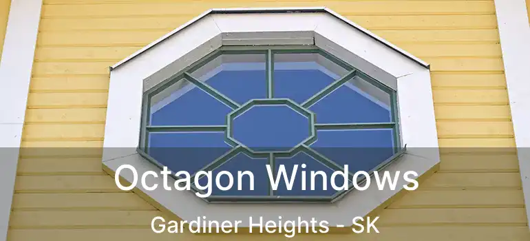 Octagon Windows Gardiner Heights - SK