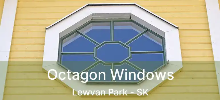 Octagon Windows Lewvan Park - SK