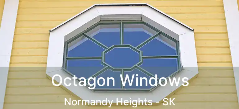 Octagon Windows Normandy Heights - SK
