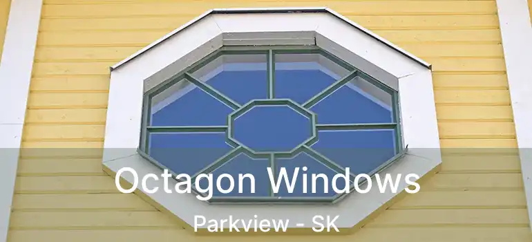 Octagon Windows Parkview - SK