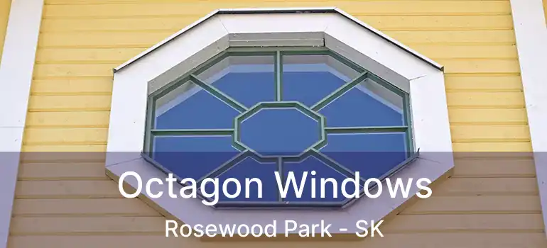  Octagon Windows Rosewood Park - SK