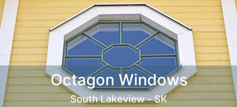 Octagon Windows South Lakeview - SK