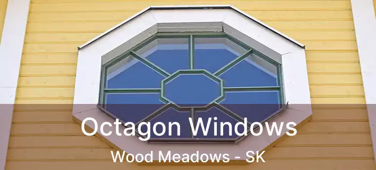 Octagon Windows Wood Meadows - SK