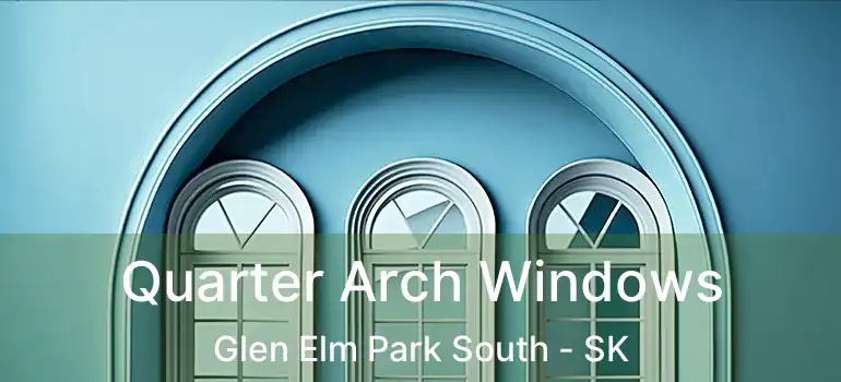  Quarter Arch Windows Glen Elm Park South - SK