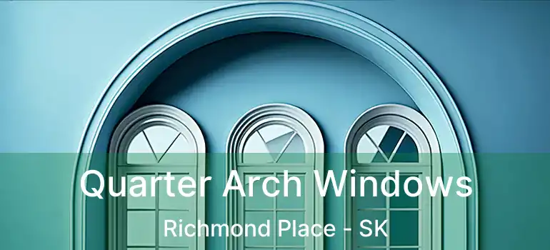  Quarter Arch Windows Richmond Place - SK