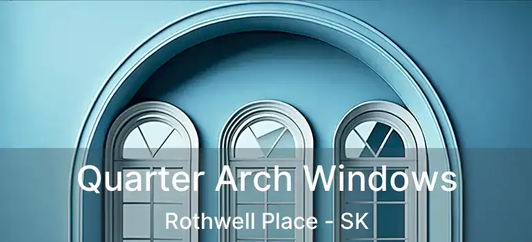 Quarter Arch Windows Rothwell Place - SK
