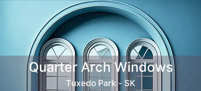 Quarter Arch Windows Tuxedo Park - SK