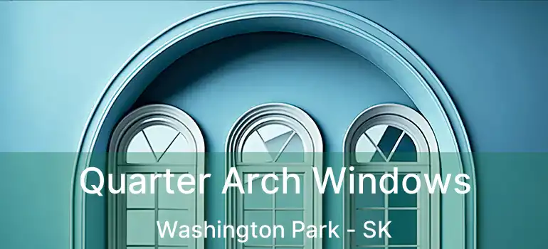 Quarter Arch Windows Washington Park - SK