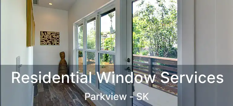 Residential Window Services Parkview - SK