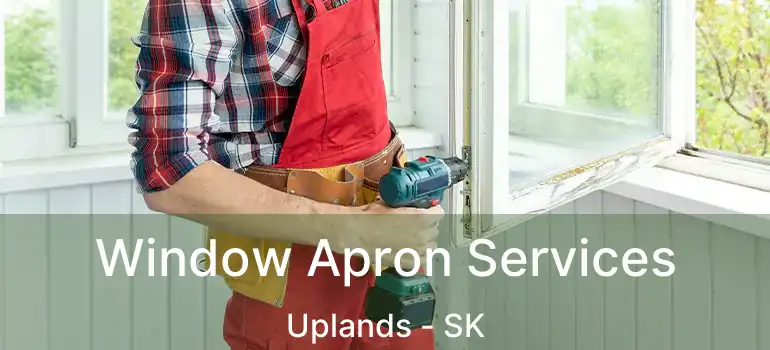 Window Apron Services Uplands - SK