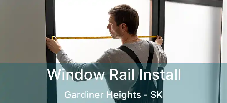 Window Rail Install Gardiner Heights - SK