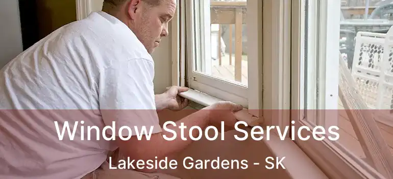 Window Stool Services Lakeside Gardens - SK